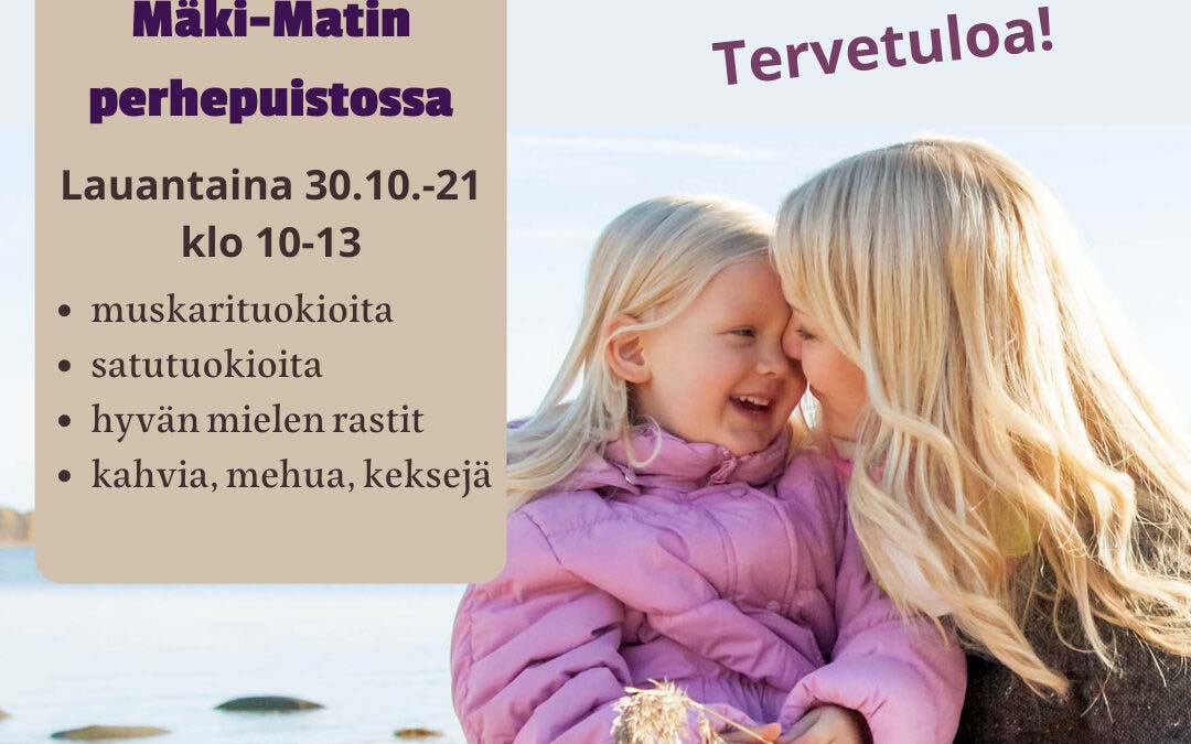 Hyvän mielen perhepäivä Mäki-Matin perhepuistossa 30.10.2021. Tervetuloa!